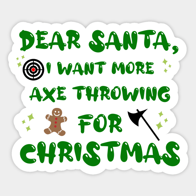 Dear Santa I Want More Axe Throwing for Christmas Funny Sticker by Little Duck Designs